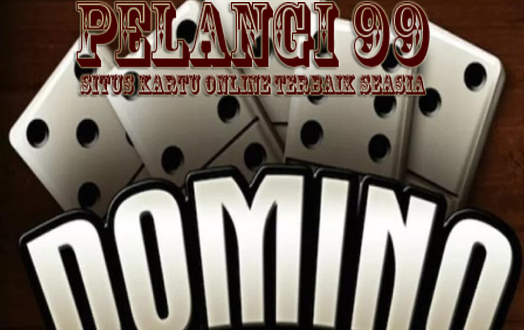 Panduan Untuk Bermain Domino 99 Online Bagi Pemula